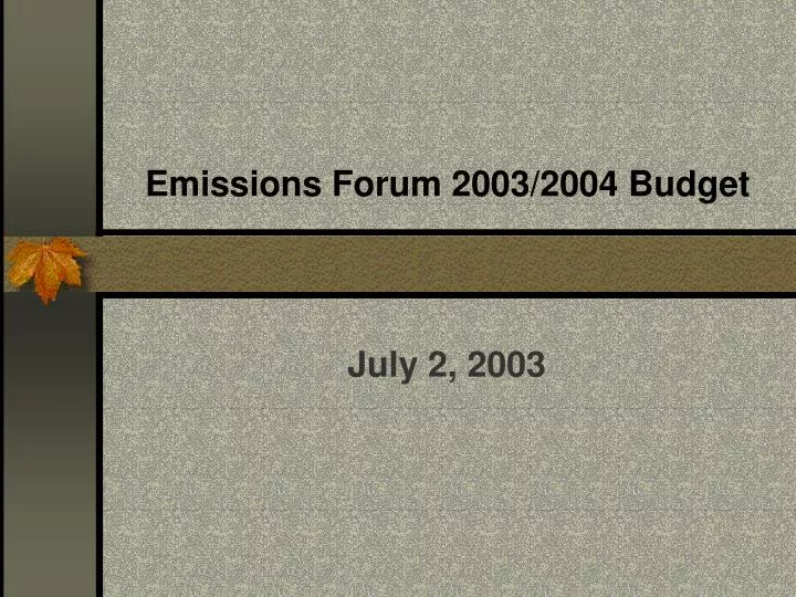 emissions forum 2003 2004 budget