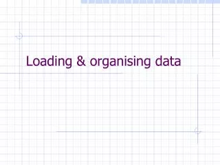 Loading &amp; organising data