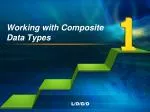 Working with Composite Data Types - slide 1