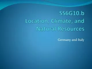 SS6G10.b Location, Climate, and Natural Resources