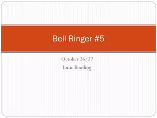 Bell Ringer #5