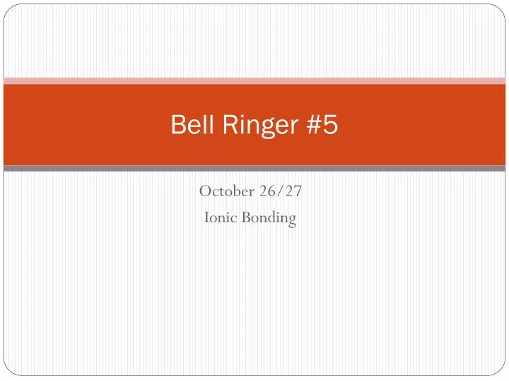 bell ringer 5
