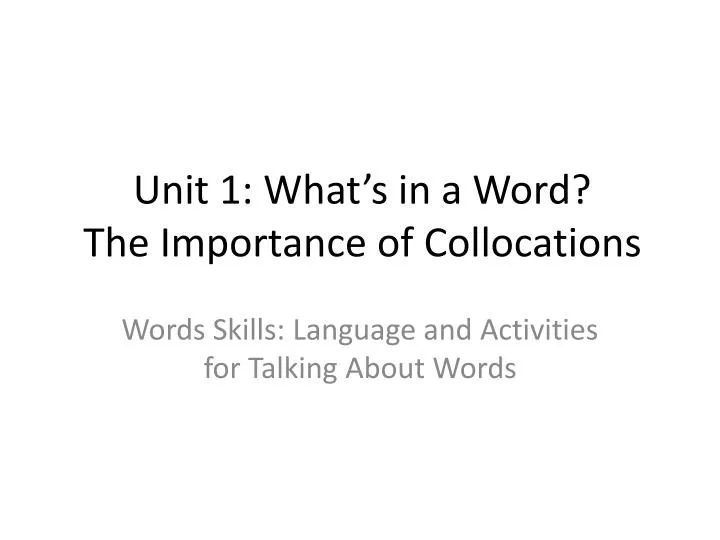 unit 1 what s in a word the importance of collocations