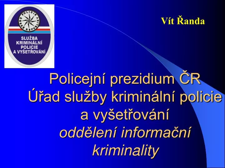 policejn prezidium r ad slu by krimin ln policie a vy et ov n odd len informa n kriminality