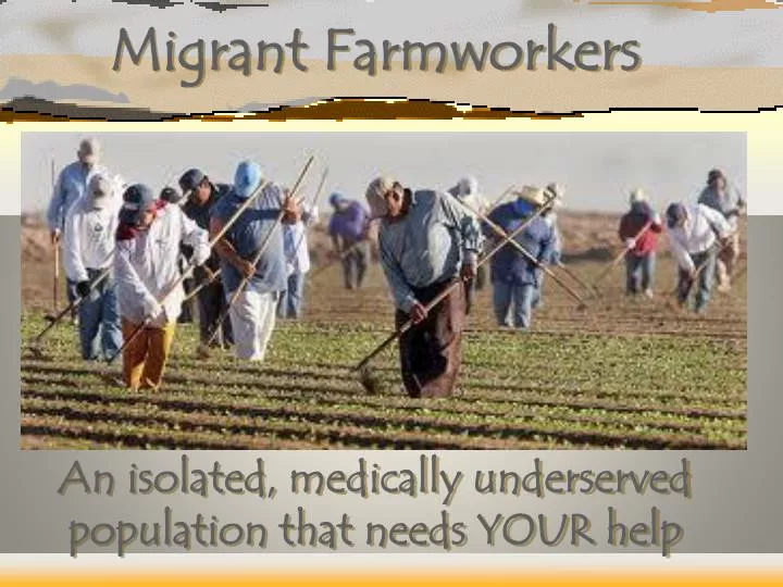 migrant farmworkers an isolated medically underserved population that needs your help