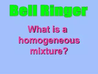 What is a homogeneous mixture?