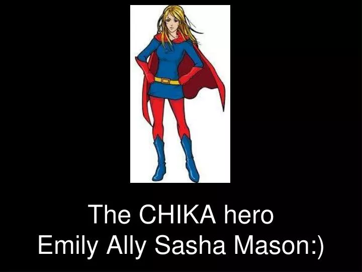 the chika hero emily ally sasha mason