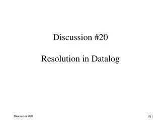 Discussion #20 Resolution in Datalog