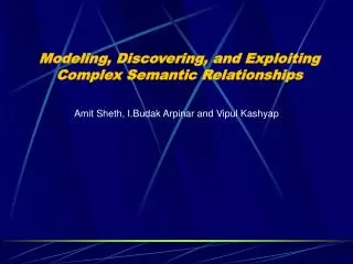 Modeling, Discovering, and Exploiting Complex Semantic Relationships
