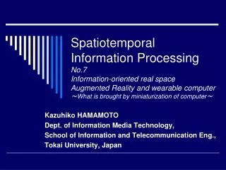 Kazuhiko HAMAMOTO Dept. of Information Media Technology,
