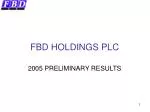 FBD Holdings PLC 2005 Preliminary Results: Positive Growth and Future Outlook - slide 1