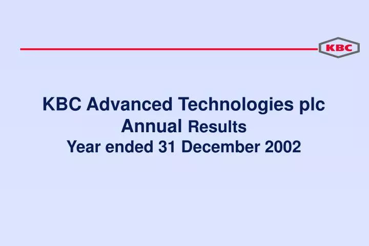 kbc advanced technologies plc annual results year ended 31 december 2002