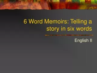 6 Word Memoirs: Telling a story in six words