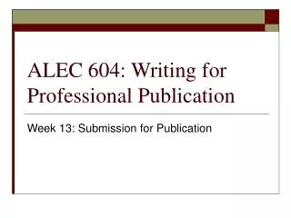 ALEC 604: Writing for Professional Publication