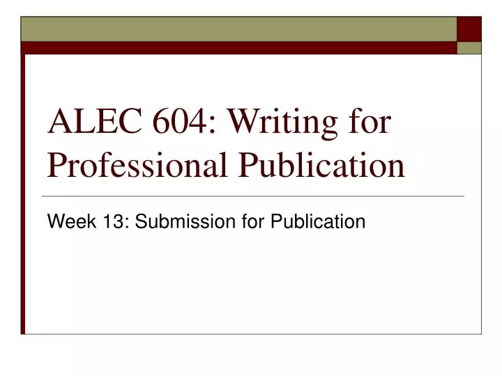alec 604 writing for professional publication