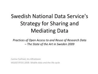 Carina Carlhed, Iris Alfredsson IASSIST/IFDO 2009. Mobile data and the life cycle
