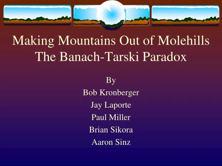 making mountains out of molehills the banach tarski paradox