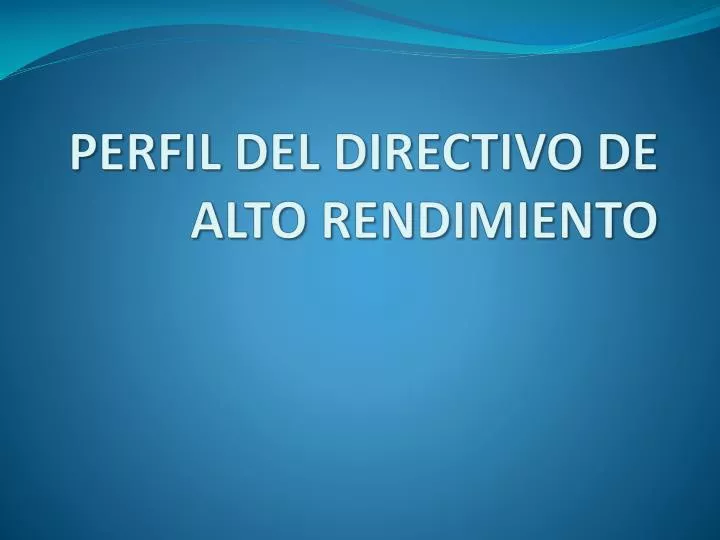 perfil del directivo de alto rendimiento