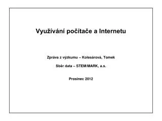 vyu v n po ta e a internetu zpr va z v zkumu koles rov tomek sb r data stem mark a s prosinec 2012
