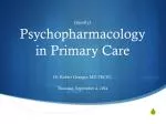 (mostly) Psychopharmacology in Primary Care - slide 1