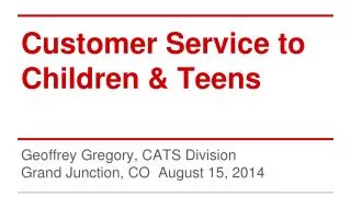Customer Service to Children &amp; Teens