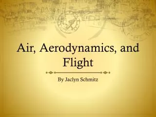 Air, Aerodynamics, and Flight