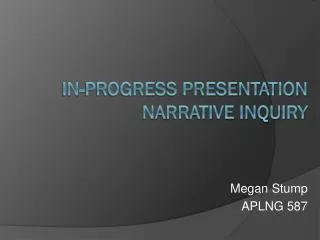 In-Progress Presentation Narrative Inquiry