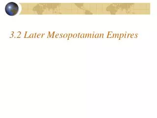 3.2 Later Mesopotamian Empires