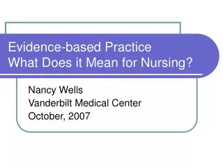 Evidence-based Practice What Does it Mean for Nursing?
