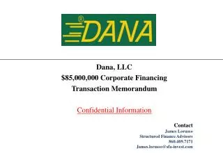 Dana, LLC $85,000,000 Corporate Financing Transaction Memorandum Confidential Information