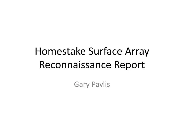homestake surface array reconnaissance report