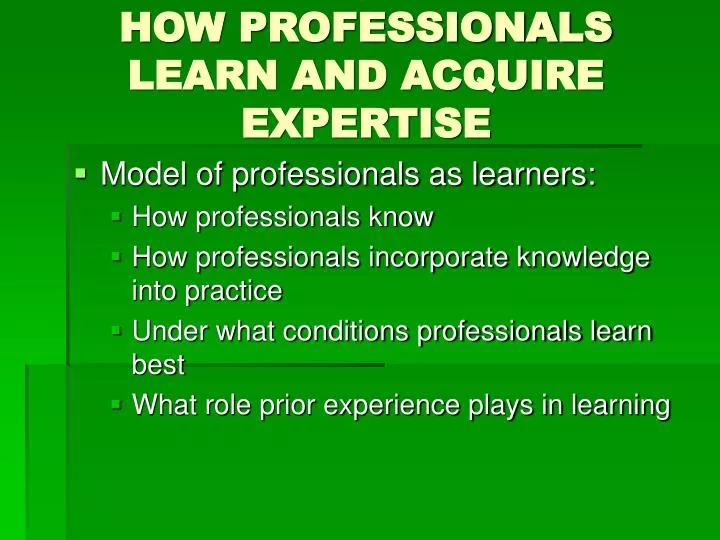 how professionals learn and acquire expertise