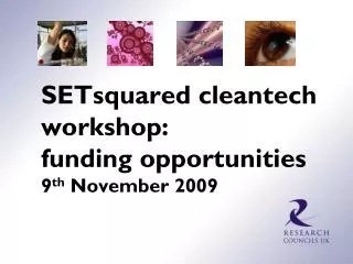 SETsquared cleantech workshop: funding opportunities 9 th November 2009