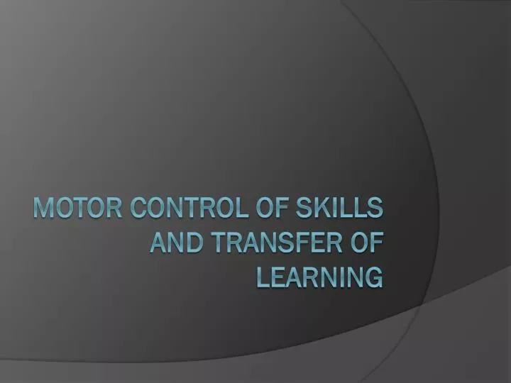 motor control of skills and transfer of learning