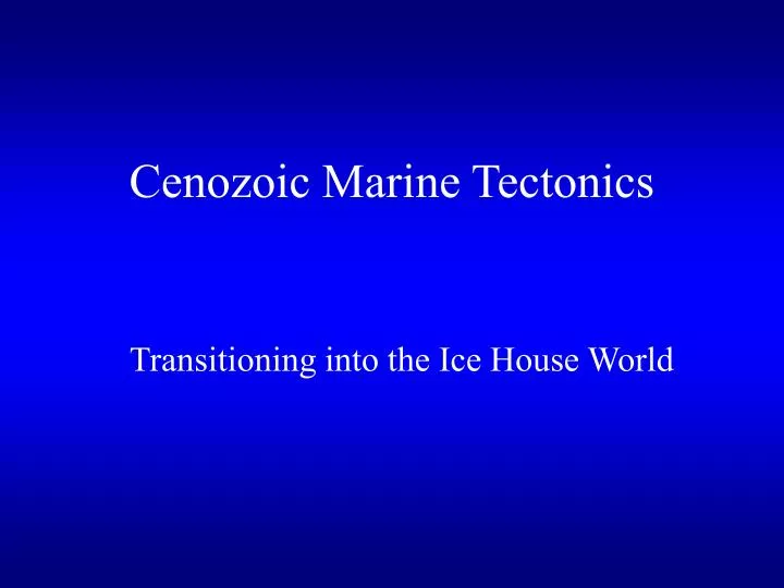 cenozoic marine tectonics