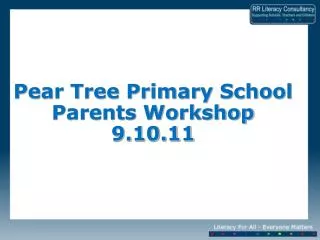 Pear Tree Primary School Parents Workshop 9.10.11
