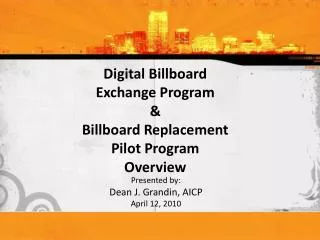 Digital Billboard Exchange Program &amp; Billboard Replacement Pilot Program Overview