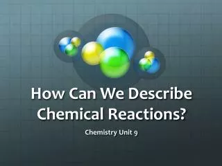 How Can We Describe Chemical Reactions?