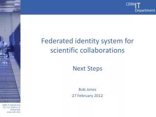 Federated identity system for scientific collaborations Next Steps