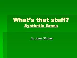 What’s that stuff? Synthetic Grass