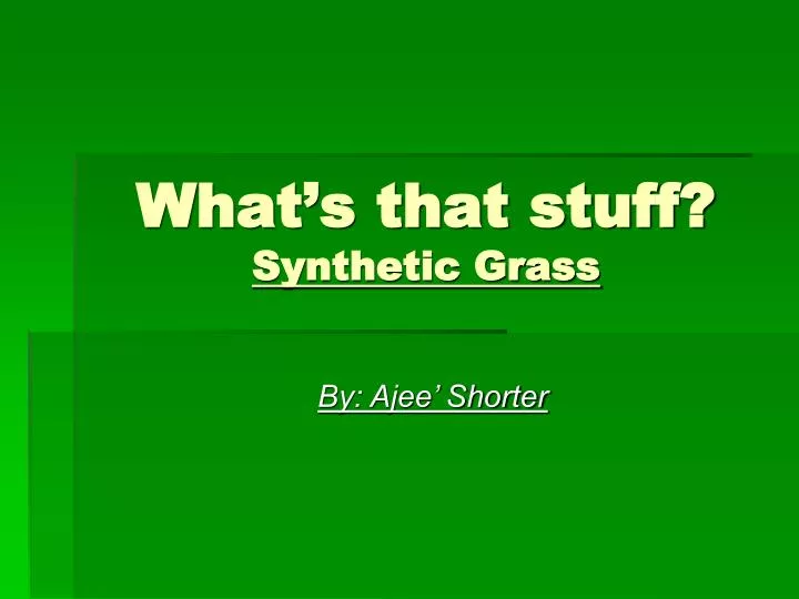what s that stuff synthetic grass