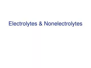 Electrolytes &amp; Nonelectrolytes