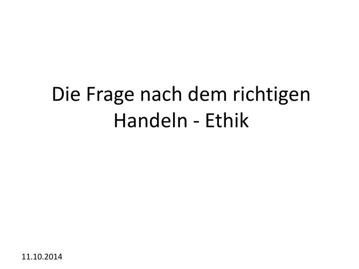 die frage nach dem richtigen handeln ethik