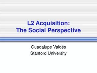 L2 Acquisition: The Social Perspective