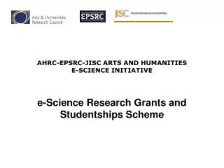 AHRC-EPSRC-JISC ARTS AND HUMANITIES E-SCIENCE INITIATIVE