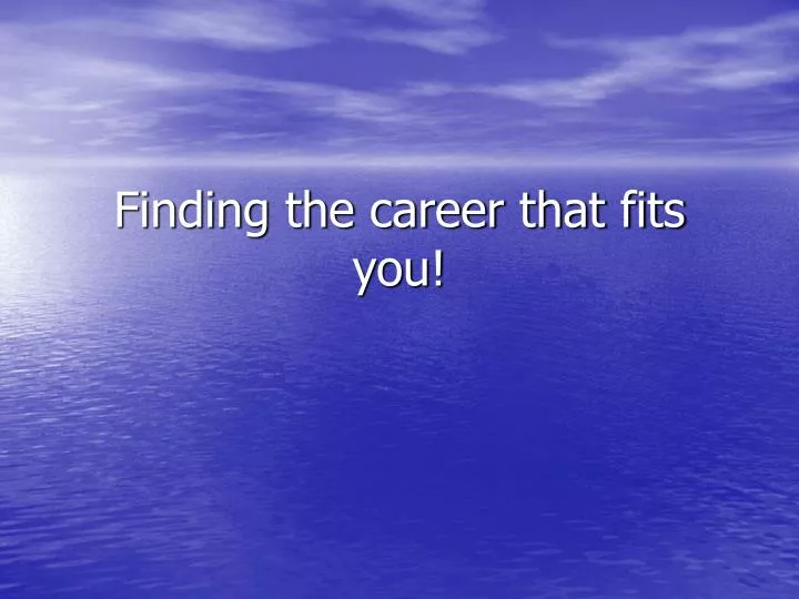 finding the career that fits you