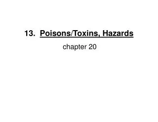 13. Poisons/Toxins, Hazards chapter 20