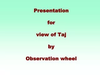 Presentation for view of Taj by Observation wheel