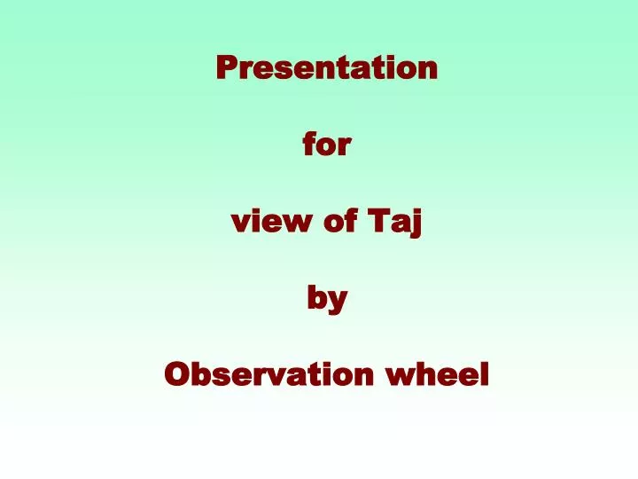presentation for view of taj by observation wheel