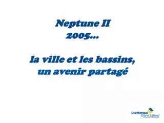 neptune ii 2005 la ville et les bassins un avenir partag